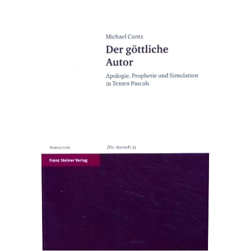 Michael Cuntz Der gottliche Autor: Apologie, Prophetie und Simulation in Texten Pascals (Zeitschrift Fur Franzosische Sprache Und Literatur - Beiheft) (German Edition)