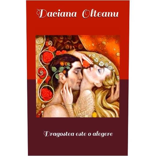 Olteanu Daciana DRAGOSTEA ESTE O ALEGERE (Romansch Edition)