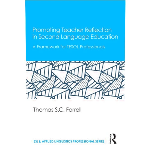 Thomas S. C. Farrell Promoting Teacher Reflection in Second Language Education (ESL & Applied Linguistics Professional Series)