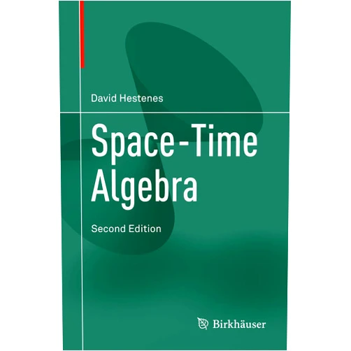 By David Hestenes (Author), Anthony Lasenby (Foreword) Space-Time Algebra