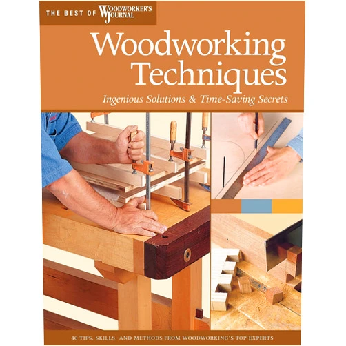 Woodworker's Journal Woodworking Techniques: Ingenious Solutions & Time-Saving Secrets (Best of Woodworker's Journal)