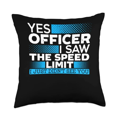 Car Racer Driver Speed Driving Yes Officer I Saw The Speed Limit Car Racing Auto Mechanic Throw Pillow, 18x18, Multicolor