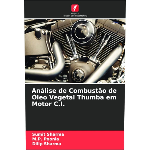 Sumit Sharma,M.P. Poonia,Dilip Sharma Análise de Combustão de Óleo Vegetal Thumba em Motor C.I. (Portuguese Edition)