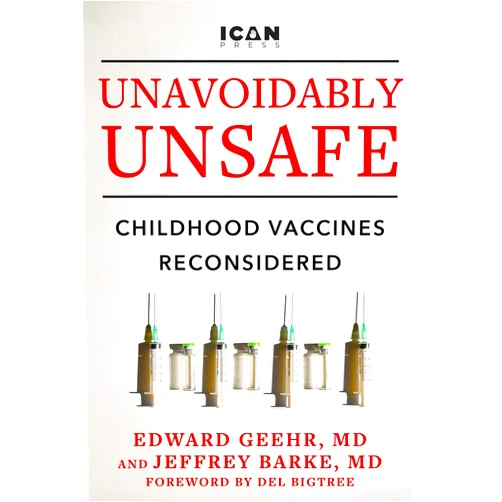Edward Geehr M.D.,Jeffrey Barke M.D. Unavoidably Unsafe: Childhood Vaccines Reconsidered