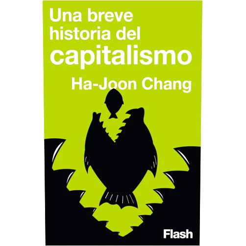 Spanish Edition by Ha-Joon Chang (Author) Format: Kindle Edition Una breve historia del capitalismo (Flash Ensayo) (Spanish Edition)