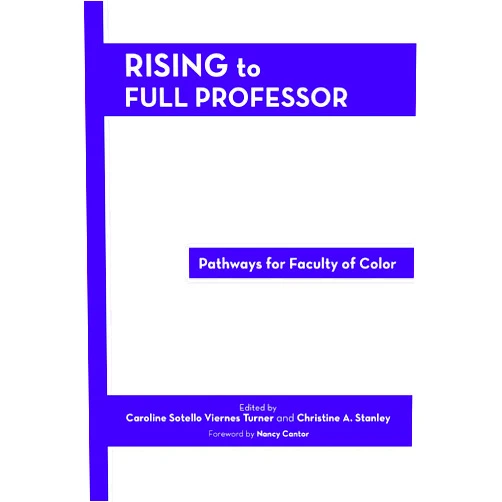 By Caroline Sotello Viernes Turner (Editor), Christine A. Stanley (Editor) Rising to Full Professor