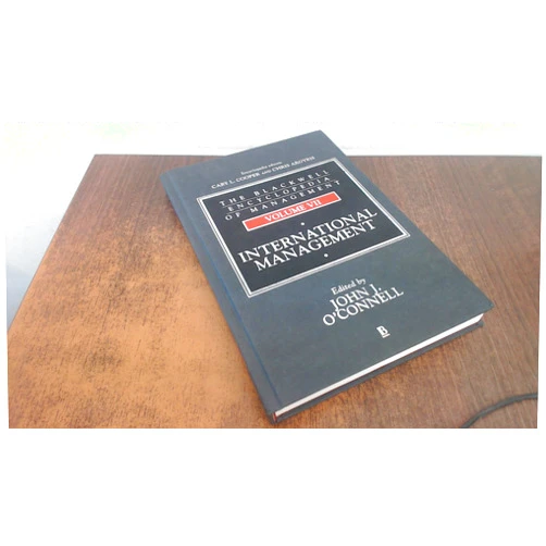 By John O'Connell (Editor) The Blackwell Encyclopedia of Management and Encyclopedic Dictionaries, The Blackwell Encyclopedic Dictionary of International Management