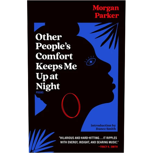 Morgan Parker,Danez Smith Other People's Comfort Keeps Me Up At Night: Poems