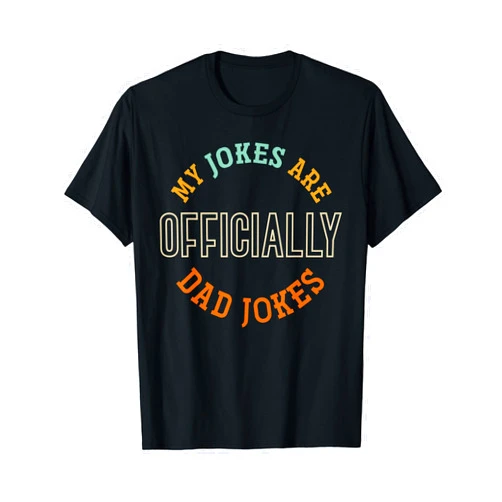 Humorous Sarcastic Puns Dad Jokes Design Dad Cringe Puns Funny My Jokes Are Officially Dad Jokes T-Shirt