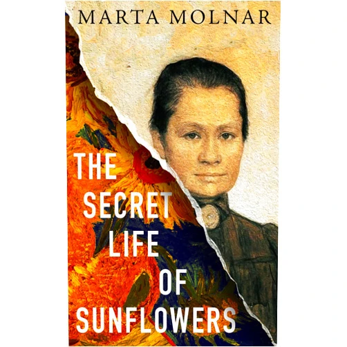 Marta Molnar,Dana Marton The Secret Life Of Sunflowers: A gripping, inspiring novel based on the true story of Johanna Bonger, Vincent van Gogh's sister-in-law (Light & Life Series Book 1)