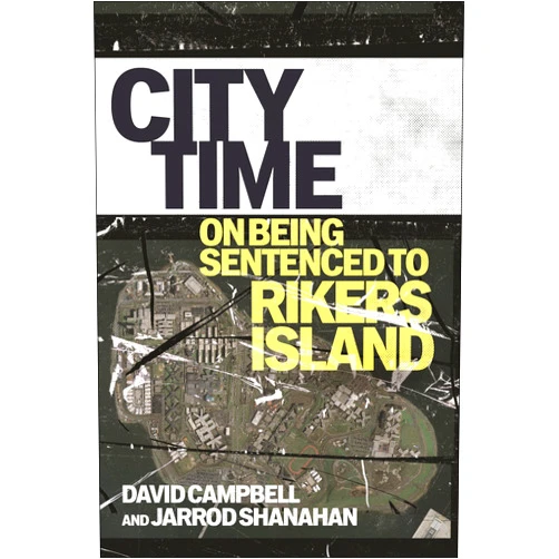 By David Campbell (Author), Jarrod Shanahan (Author) Format: Kindle Edition City Time: On Being Sentenced to Rikers Island