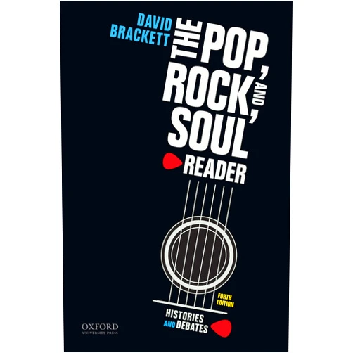 David Brackett The Pop, Rock, and Soul Reader: Histories and Debates