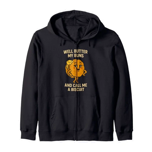 Well Butter My Buns and Call Me a Biscuit - Funny Sexy Bun Zip Hoodie