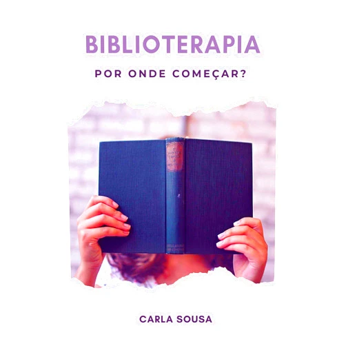 Carla Sousa Biblioterapia - Por onde começar? (Portuguese Edition)