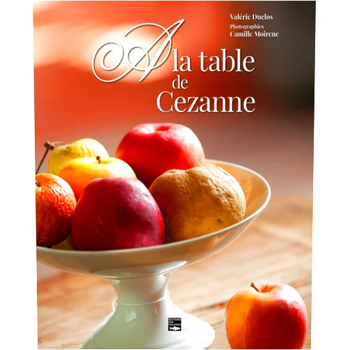 Valérie Duclos,Camille Moirenc A la table de Cezanne