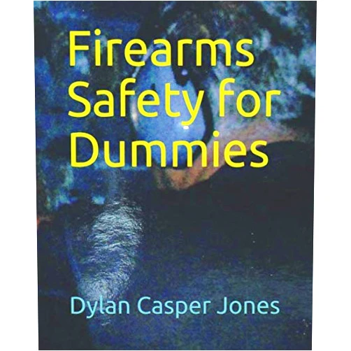 Dylan Casper Jones Firearms Safety for Dummies