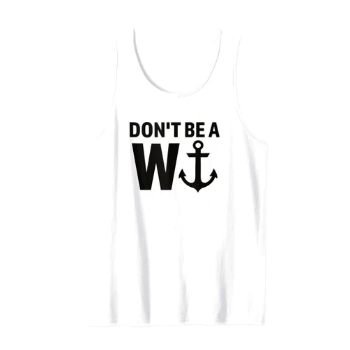 Don't Be A Wanker W Anchor Wordplay Funny Nautical Insult Tank Top