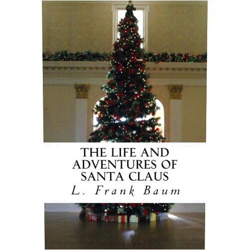 By L. Frank Baum (Author) The Life and Adventures of Santa Claus