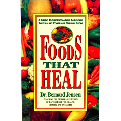 By Dr. Bernard Jensen (Author) Foods That Heal: A Guide to Understanding and Using the Healing Powers of Natural Foods