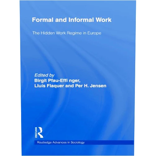 By Birgit Pfau-Effinger (Editor), Lluis Flaquer (Editor), Per H. Jensen (Editor) & 0 more Format: Kindle Edition Formal and Informal Work: The Hidden Work Regime in Europe (Routledge Advances in Sociology)