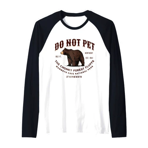 Do Not Pet the Chonky Forest Fluffs Kentucky Mammoth Cave National Park Black Bear Funny Souvenir Raglan Baseball Tee