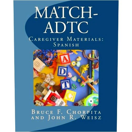 By Bruce F. Chorpita (Author), John R. Weisz (Author) MATCH-ADTC Caregiver Materials: Spanish