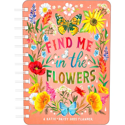 Katie Daisy 2025 Weekly Planner Calendar: Find Me in the Flowers