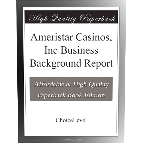 ChoiceLevel Books Ameristar Casinos, Inc Business Background Report