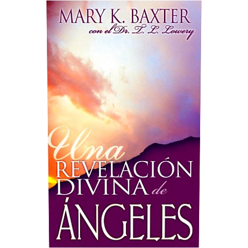 Spanish Edition by Mary K. Baxter (Author) Format: Kindle Edition Una Revelacion Divina De Angeles (Spanish Edition)
