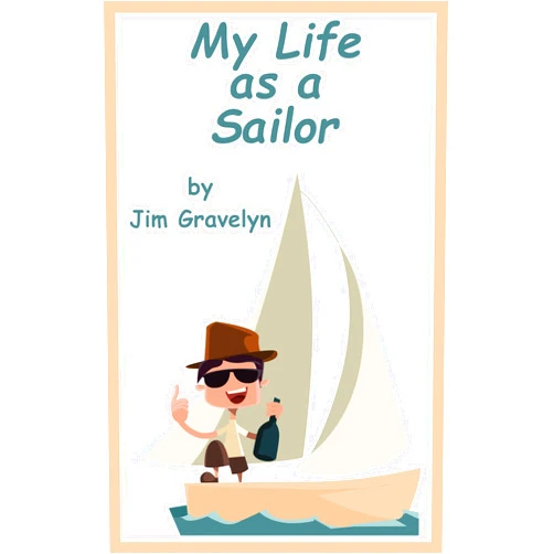 Jim Gravelyn My Life As A Sailor