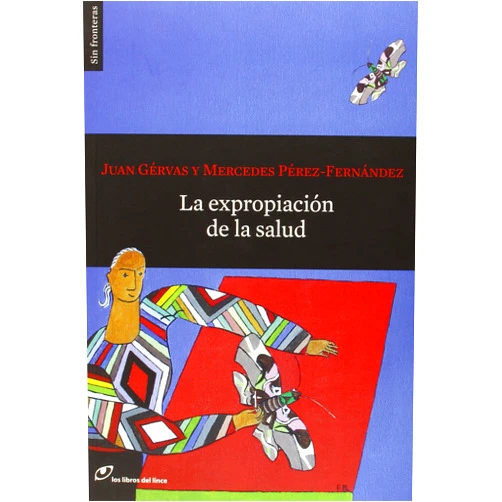 Juan Gérvas,Mercedes Pérez-Fernández La expropiación de la salud