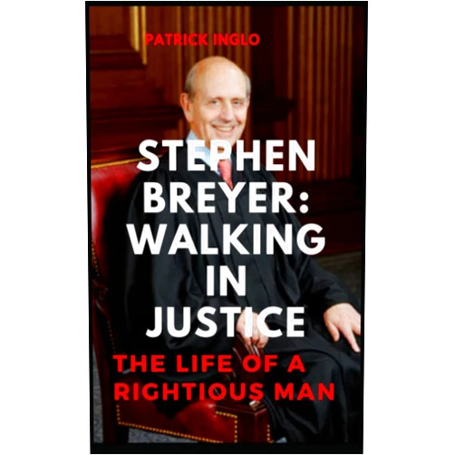 By PATRICK INGLO (Author) STEPHEN BREYER: WALKING IN JUSTICE: THE LIFE OF A RIGHTIOUS MAN