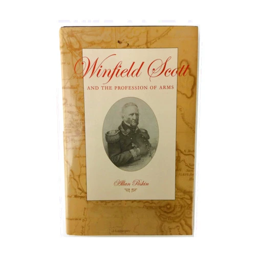 Allan Peskin Winfield Scott and the Profession of Arms