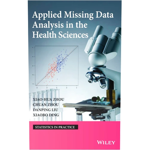 Xiao-Hua Zhou,Chuan Zhou,Danping Lui,Xaiobo Ding Applied Missing Data Analysis in the Health Sciences (Statistics in Practice)