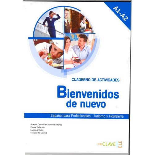 Elena Palacios Gutiérrez,Margarita Goded Rambaud,Lucía Antolín Torres,Aurora Centellas Rodrigo Bienvenidos de nuevo - Cuaderno de actividades (A1-A2) (Spanish Edition)