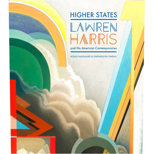 Roald Nasgaard,Gwendolyn Owens Higher States: Lawren Harris and His American Contemporaries