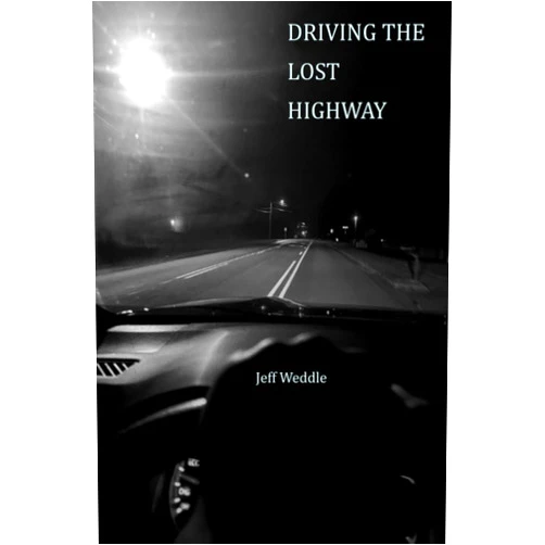 JEFF WEDDLE DRIVING THE LOST HIGHWAY