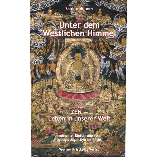 Sabine Hübner Unter dem westlichen Himmel: Zen – Leben in unserer Welt (German Edition)