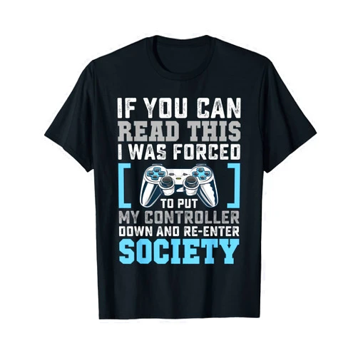 Funny Gamer Merch Gift Put Controller Down Re-Enter Society Funny Gamer T-Shirt