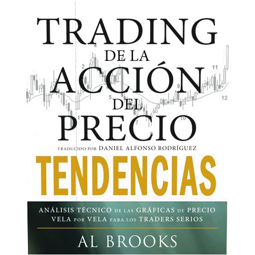Daniel Alfonso Rodríguez Trading de la Acción del Precio TENDENCIAS: Análisis Técnico de las Gráficas de Precio Vela por Vela para los Traders Serios (Spanish Edition)