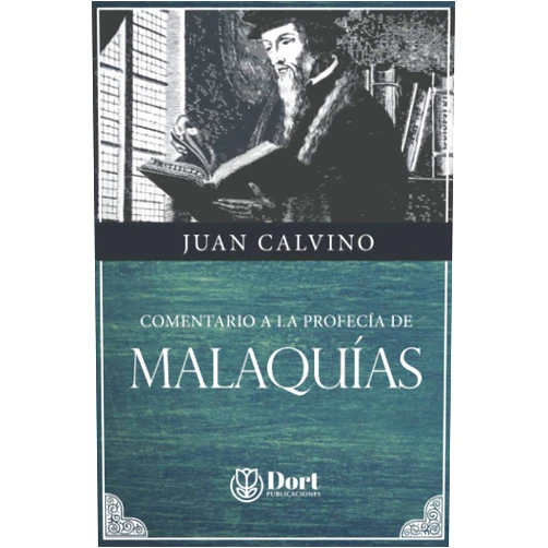 Juan Calvino,Carlos Rafael Domínguez Karpha,José Luis Salinas Orozca,Alejandro González Viveros,Pablo Alvear,Mariela Rioja,Roger Fernandez Comentario a la profecía de Malaquías (Spanish Edition)