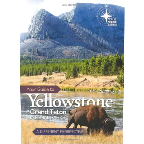 By Dennis Bokovoy (Author) Your Guide to Yellowstone and Grand Teton National Parks (True North Series) by Dennis Bokovoy (2012-03-23)