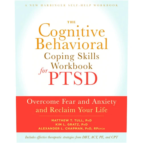 By Matthew T. Tull PhD (Author), Kim L. Gratz PhD (Author), Alexander L. Chapman PhD RPsych (Author) & 0 more The Cognitive Behavioral Coping Skills Workbook for PTSD: Overcome Fear and Anxiety and Reclaim Your Life (A New Harbinger Self-Help Workbook)