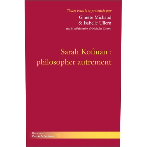 French Edition by Ginette Michaud (Editor), Isabelle Ullern (Editor) Sarah Kofman : philosopher autrement (HR.RUE SORBONNE) (French Edition)