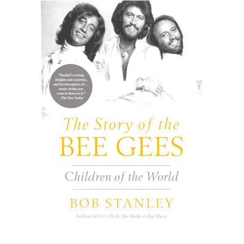 Bob Stanley The Story of The Bee Gees: Children of the World
