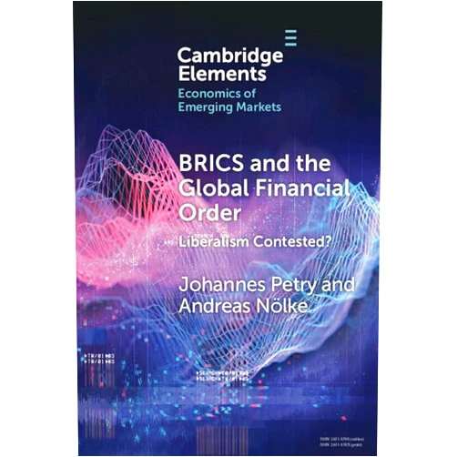By Johannes Petry (Author), Andreas Nölke (Author) Format: Kindle Edition BRICS and the Global Financial Order: Liberalism Contested? (Elements in the Economics of Emerging Markets)