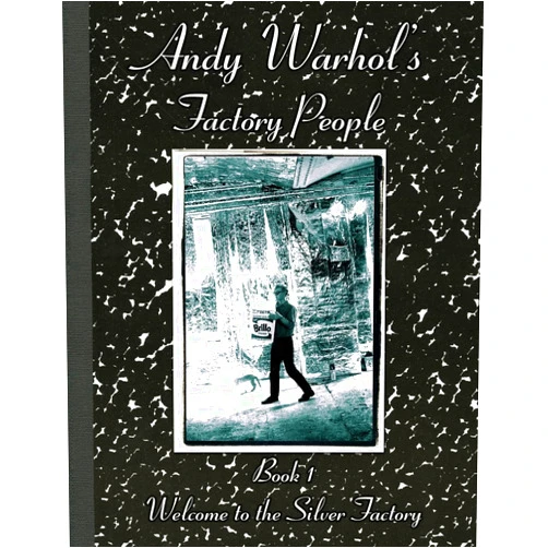 Ms Catherine O'Sullivan-Shorr,Mr Billy Name,Mr Nat Finkelstein,Mr Stephen Shapiro Andy Warhol's Factory People Book I: Welcome to the Silver Factory
