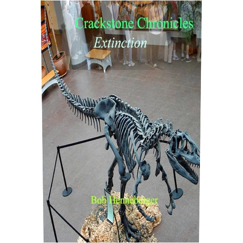 Bob Henneberger Crackstone Chronicles: Extinction