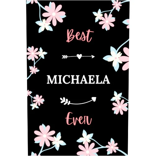 Marinavain Lenoavaif Best MICHAELA ever: Pretty Notebook MICHAELA women - 6x9 lined pages - girl appreciation for MICHAELA personalized name with Flowers