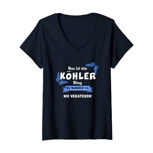 Familie Köhler Nachname Familienname Geschenke Womens THIS IS A COOLER DING DU WRODST IT DOESN'T COOLER THE NAME V-Neck T-Shirt